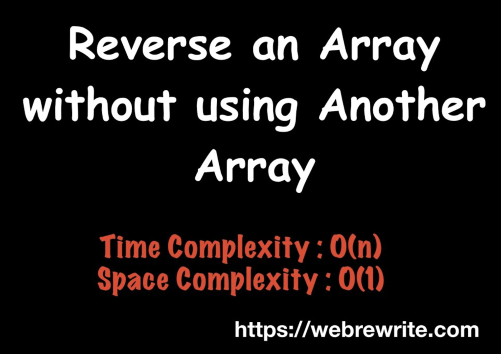 Reverse an Array without using Another Array