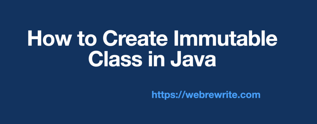 How to Create Immutable Class in Java