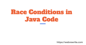 Race Condition in Java: Causes, Examples, and Solutions - Web Rewrite